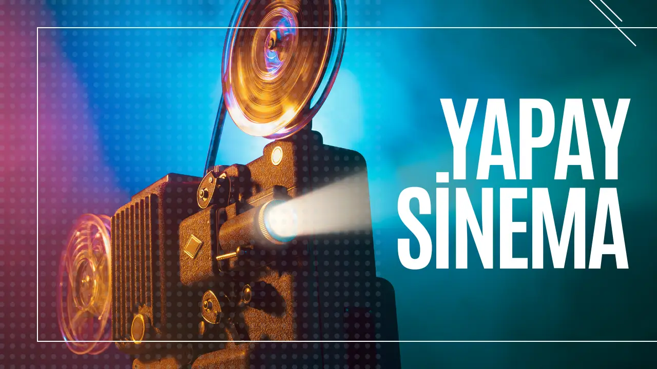Yapay Sinema çağı