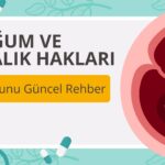 Doğum ve Analık Hakları: İş Kanunu 2025 Güncel Rehber Doğum ve Analık Hakları